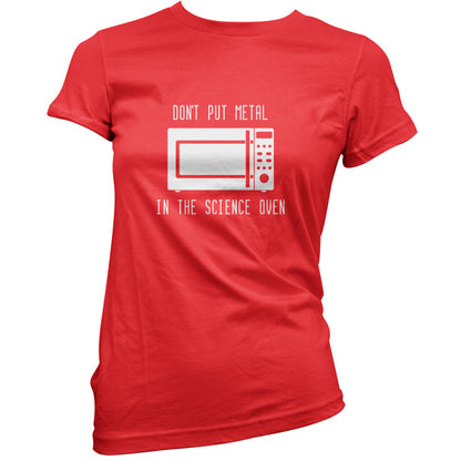 Dont Put Metal In The Science Oven T Shirt
