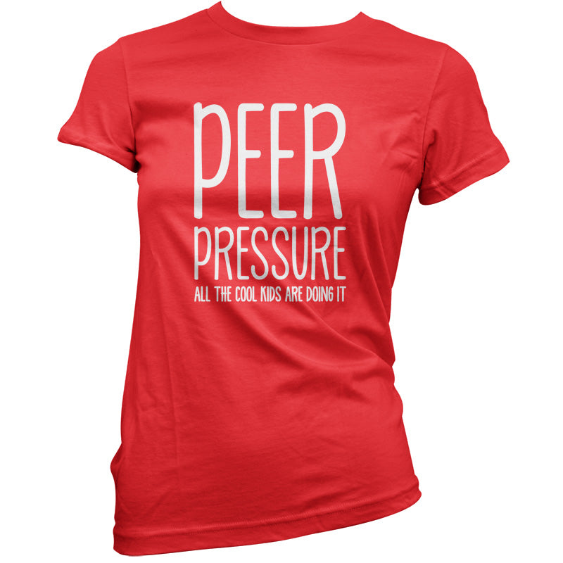 Peer Pressure All The Cool Kids Are Doing It T Shirt