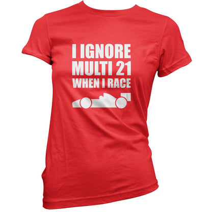 I Ignore Multi 21 When I Race T Shirt