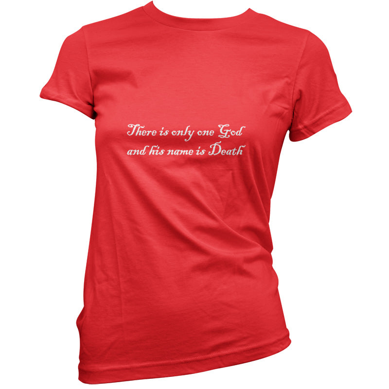 There Is Only One God And His Name Is Death T-Shirt