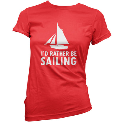 I'd Rather Be Sailing T Shirt
