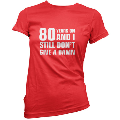 80 Years And I Still Don't Give A Damn T Shirt