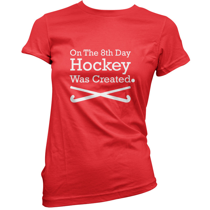 On The 8th Day Hockey Was Created T Shirt
