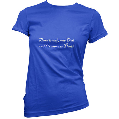 There Is Only One God And His Name Is Death T-Shirt