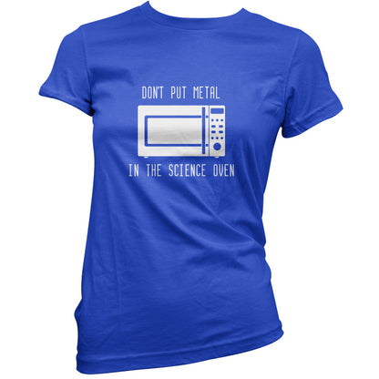 Dont Put Metal In The Science Oven T Shirt