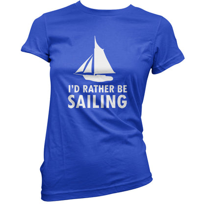 I'd Rather Be Sailing T Shirt