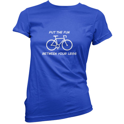Put The Fun Between Your Legs (Cycling) T Shirt