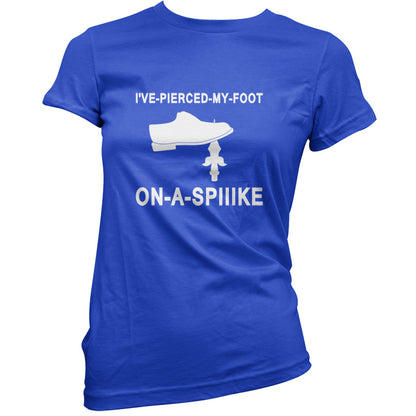 I've Pierced My Foot On A Spike! T Shirt