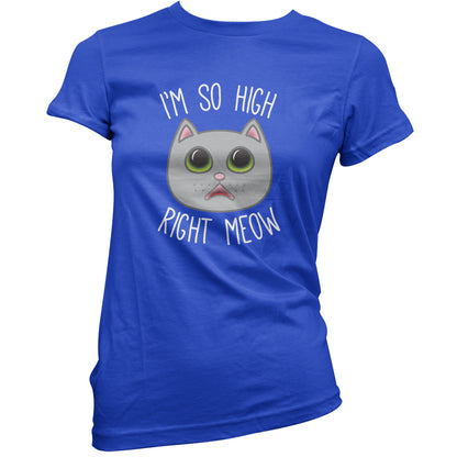 I'm So High Right Meow T Shirt