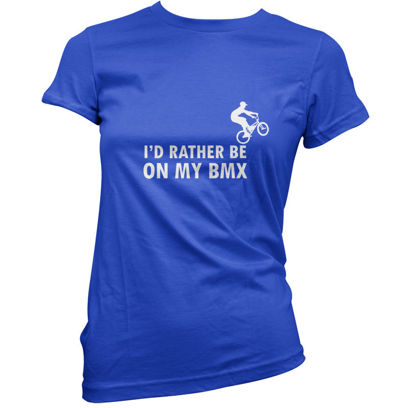 I'd Rather Be On My BMX T Shirt