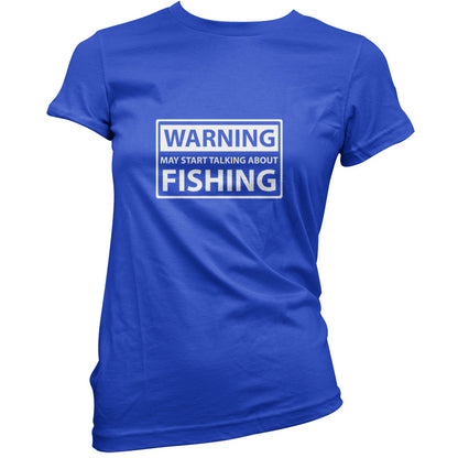 Warning May Start Talking About Fishing T Shirt