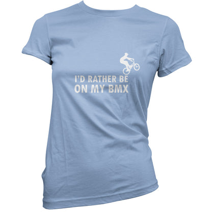 I'd Rather Be On My BMX T Shirt