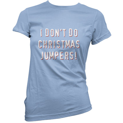 I Don't Do Christmas Jumpers T Shirt