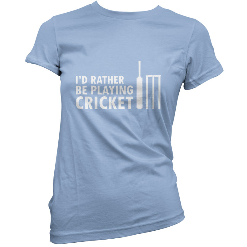 I'd Rather Be Playing Cricket T Shirt