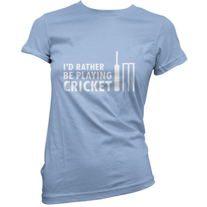 I'd Rather Be Playing Cricket T Shirt