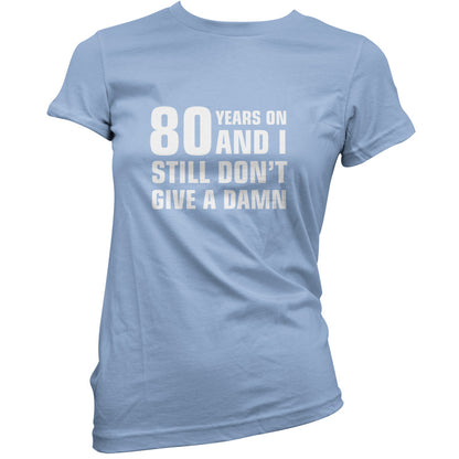 80 Years And I Still Don't Give A Damn T Shirt
