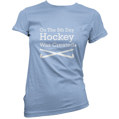 On The 8th Day Hockey Was Created T Shirt