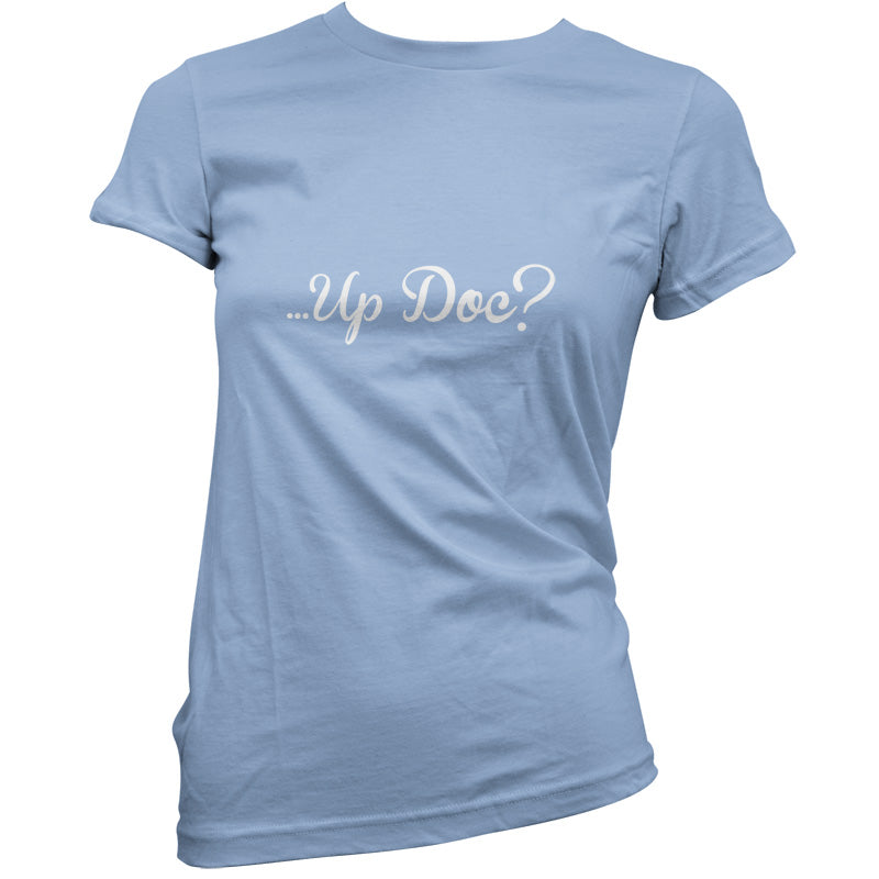 ...Up Doc T Shirt
