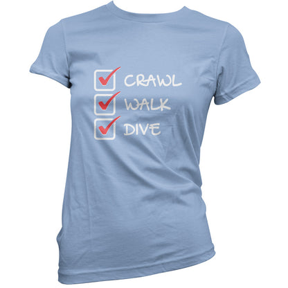 Crawl Walk Dive T Shirt
