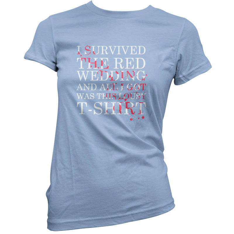 I Survived The Red Wedding And All I Got Was This T-Shirt T Shirt