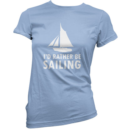 I'd Rather Be Sailing T Shirt