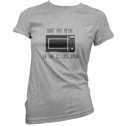 Dont Put Metal In The Science Oven T Shirt