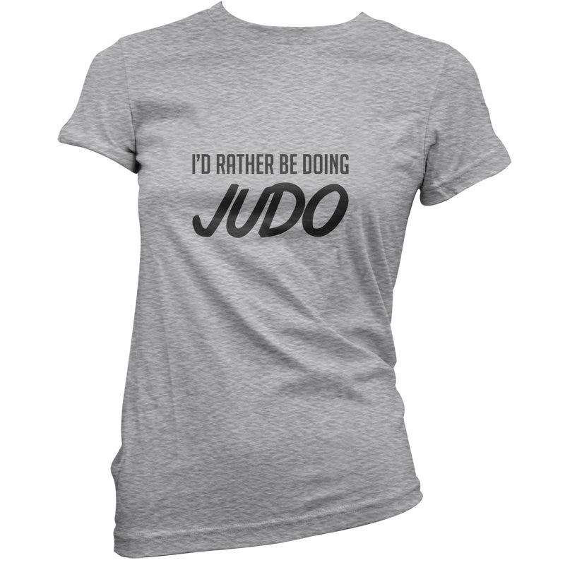 I'd Rather Be Doing Judo T Shirt