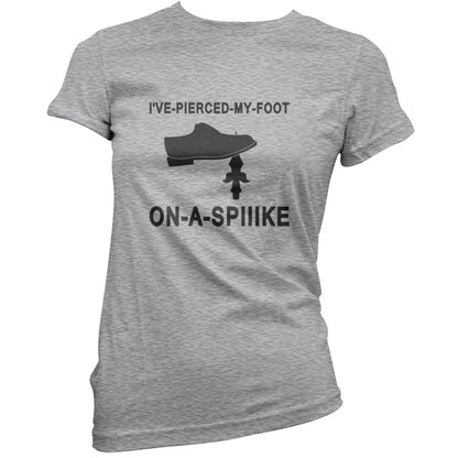 I've Pierced My Foot On A Spike! T Shirt