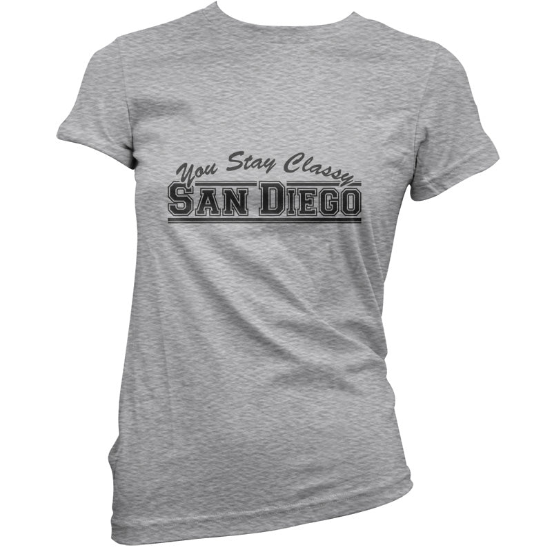 You Stay Classy San Diego T Shirt