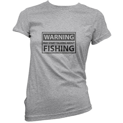Warning May Start Talking About Fishing T Shirt