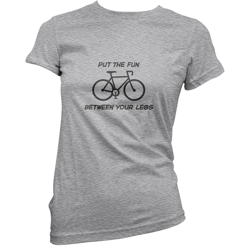 Put The Fun Between Your Legs (Cycling) T Shirt
