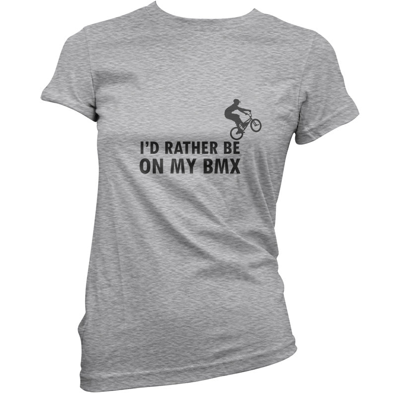 I'd Rather Be On My BMX T Shirt