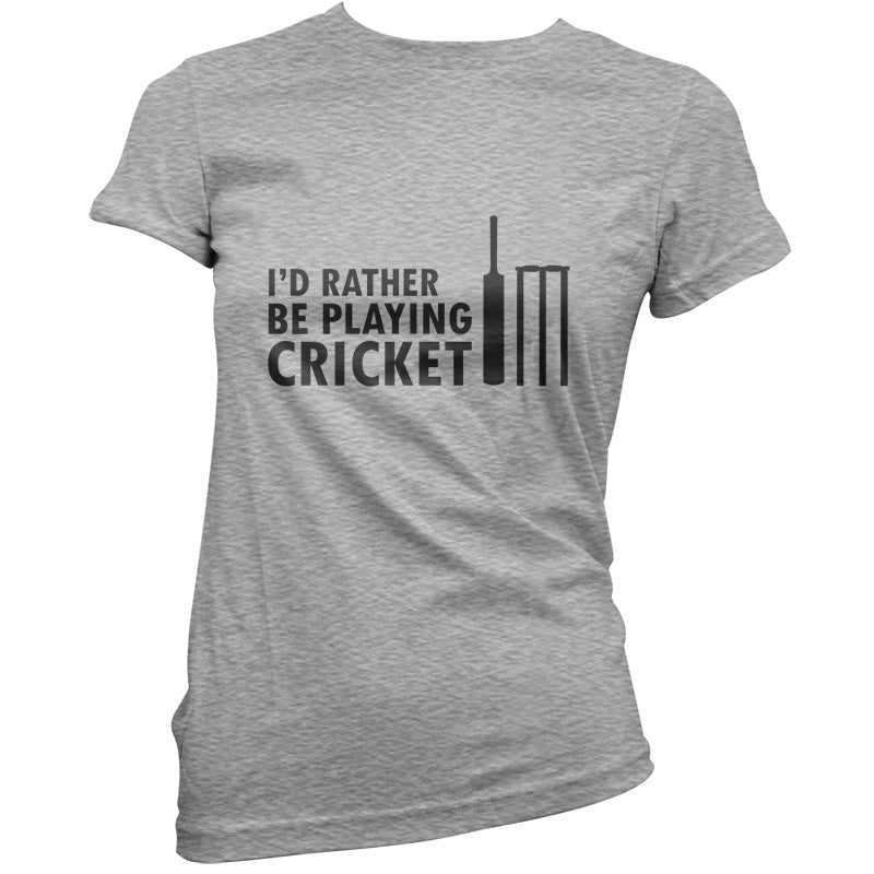 I'd Rather Be Playing Cricket T Shirt