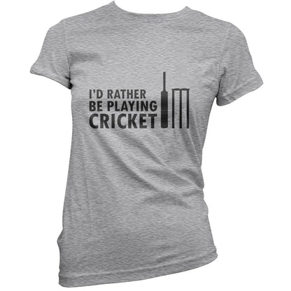 I'd Rather Be Playing Cricket T Shirt