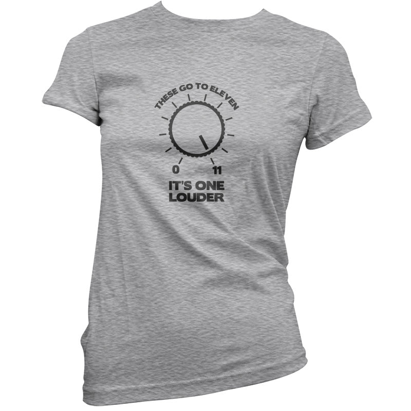 These Go To Eleven It's One Louder T Shirt