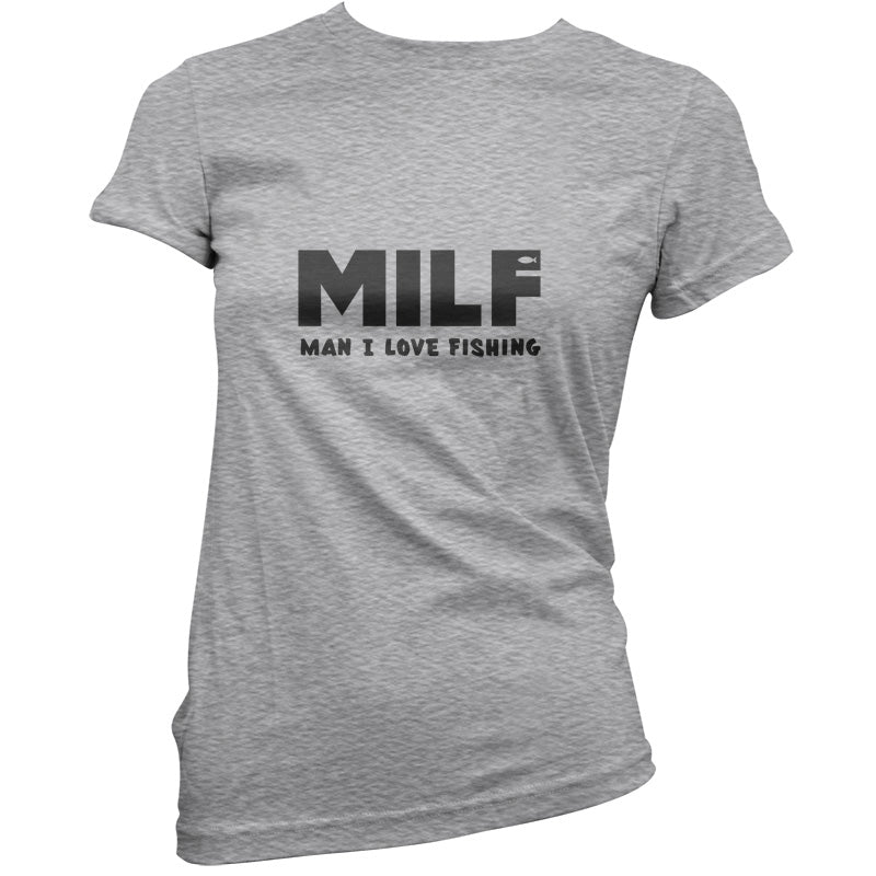 MILF Man I Love Fishing T Shirt
