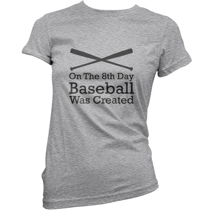 On The 8th Day Baseball Was Created T Shirt