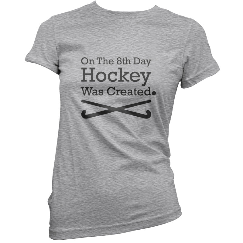 On The 8th Day Hockey Was Created T Shirt