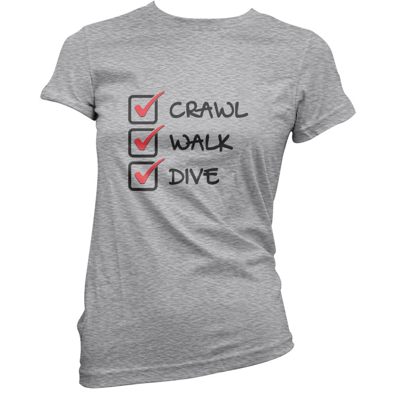 Crawl Walk Dive T Shirt