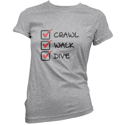 Crawl Walk Dive T Shirt