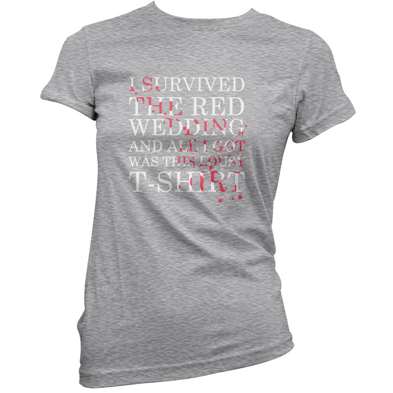 I Survived The Red Wedding And All I Got Was This T-Shirt T Shirt