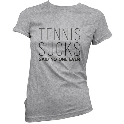 Tennis Sucks Said No One Ever T Shirt