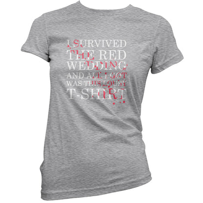 I Survived The Red Wedding And All I Got Was This T-Shirt T Shirt