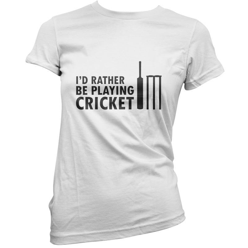 I'd Rather Be Playing Cricket T Shirt