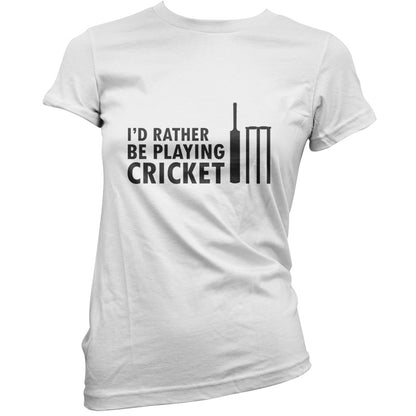 I'd Rather Be Playing Cricket T Shirt