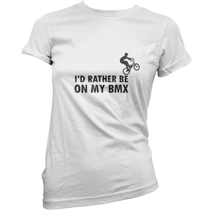 I'd Rather Be On My BMX T Shirt