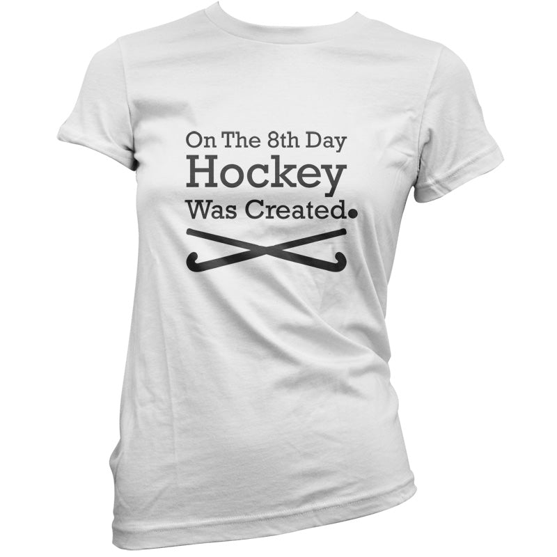 On The 8th Day Hockey Was Created T Shirt