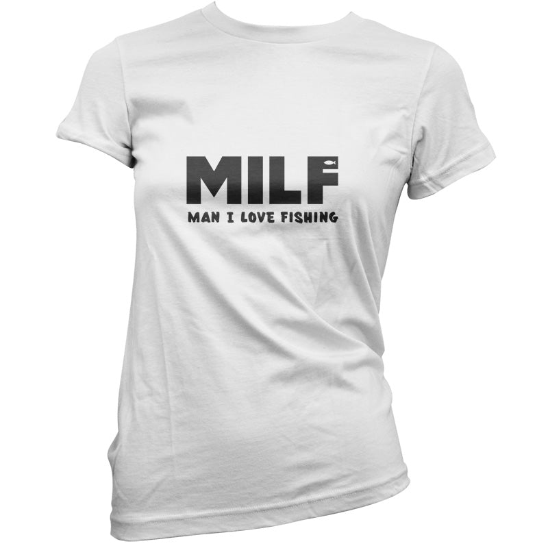 MILF Man I Love Fishing T Shirt
