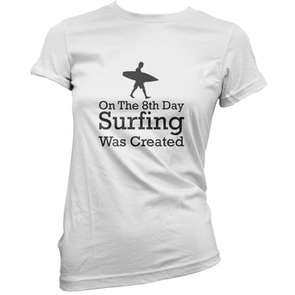 On The 8th Day Surfing Was Created T Shirt
