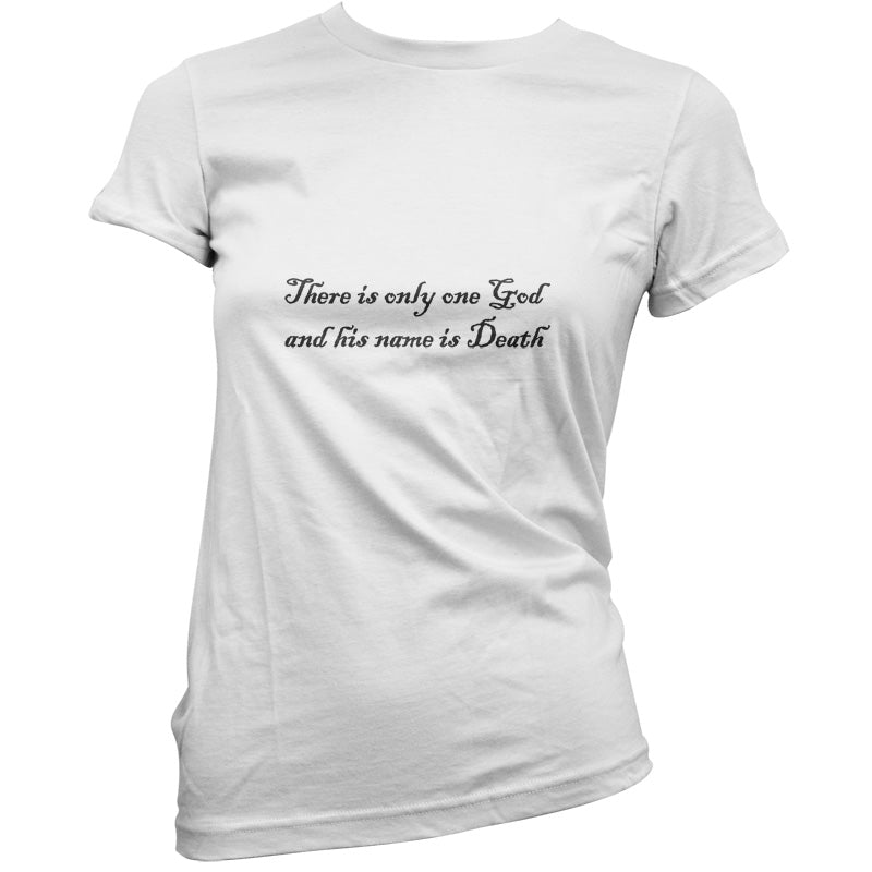 There Is Only One God And His Name Is Death T-Shirt